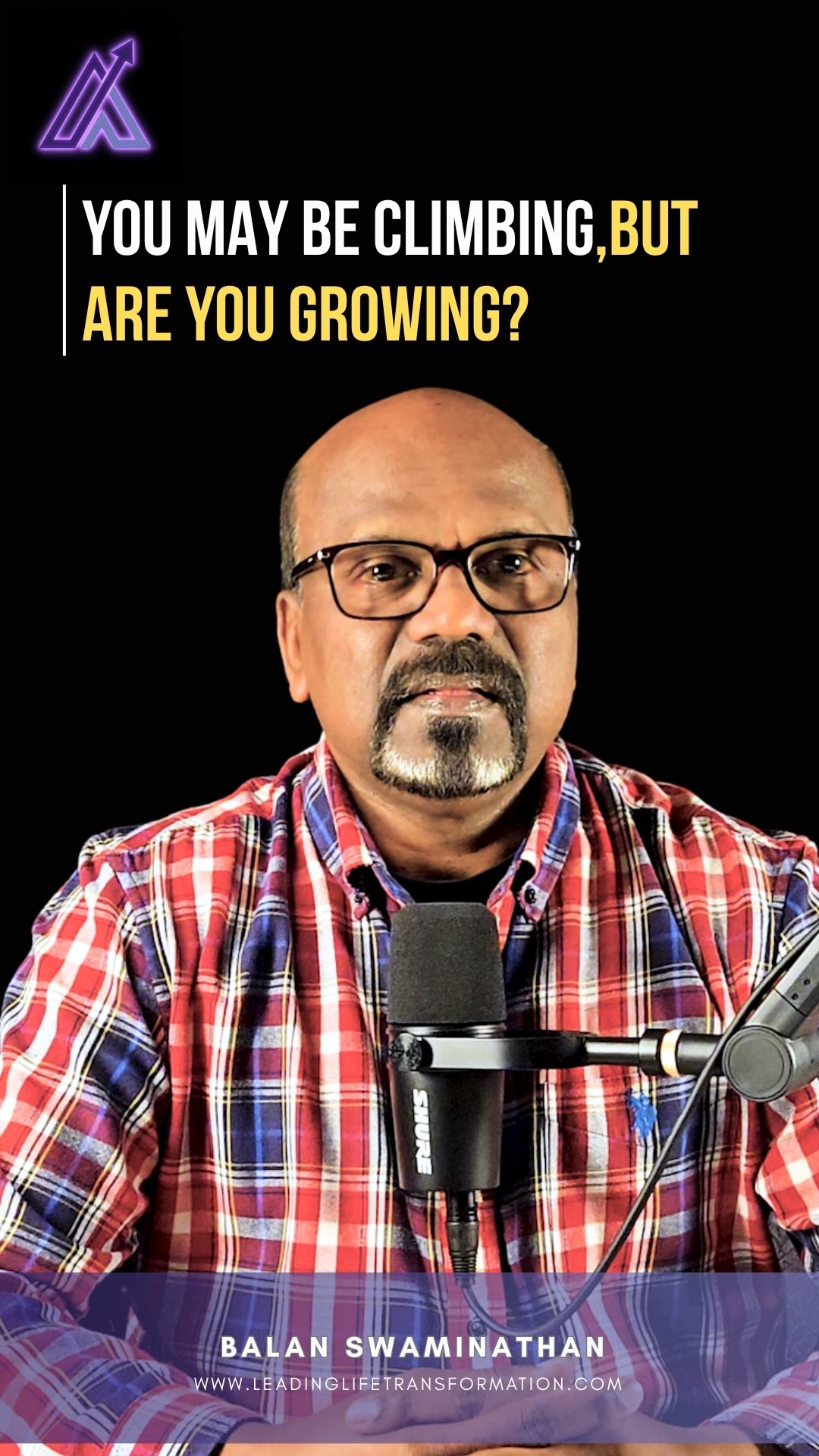 YOU MAY BE CLIMBING,BUT ARE YOU GROWING?